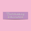 Anxious Driver Bumper Sticker Gift Overthinking this Turn Funny Car Deal for New Driver or Teen Retro Groovy Inspired Sticker for Car Graphic Tee – Aesthetic Look · Must-Have Style