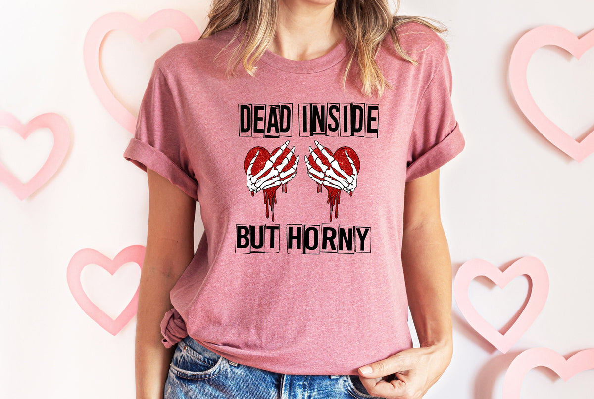 Dead InsideBut Horny Valentines Day ShirtValentines Day Shirts For WomanCute Valentine ShirtValentines Day GiftValentines Skeleton Gift Graphic Tee – Everyday Comfort · Great Gift For Fans