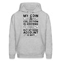 Coin Collector Gift Coin Collecting Numismatist Hoodie Numismatist Gift Coin Collection Funny Coin Collector Coin Lover Gift OH1649 Hoodie – Bold Style · Great Gift For Fans