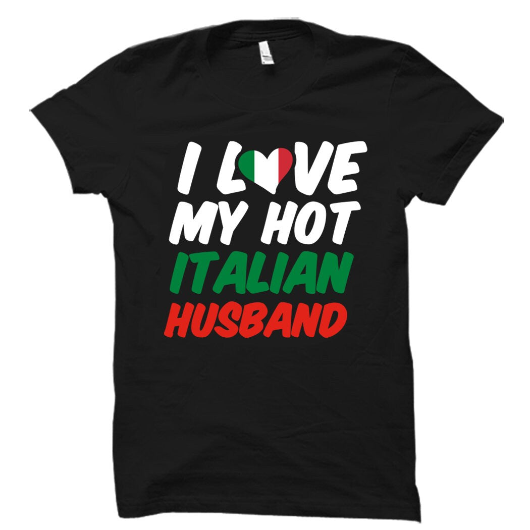 Italian Gift Italian Shirt Italy Gift Italy Shirt Wife Of Italian Husband Italian Husband39s Wife Shirt I Love My Hot Italian OS5378 Graphic Tee – Soft Feel · Perfect For Daily Wear