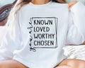 You Are Known Loved Sweatshirt Worthy Chosen Sweatshirt Christian Crewneck Christian Apparel Religious Sweater Sweatshirt – Bold Style · Trending Graphic Apparel