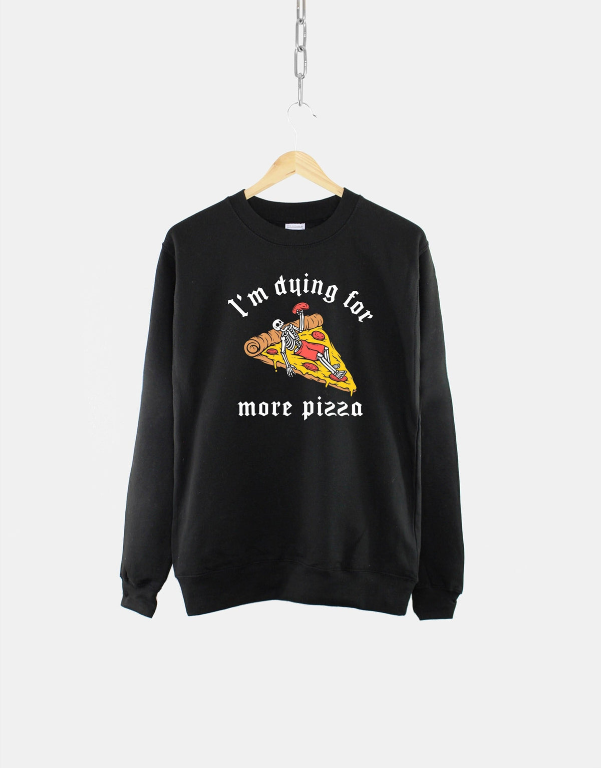 Pizza Sweatshirt I39m Dying For More Pizza Sweater Pepperoni Pizza Sweatshirt Pizza Print Sweatshirt Gift For Pizza Lover Sweater Sweatshirt – Aesthetic Look · Trending Graphic Apparel