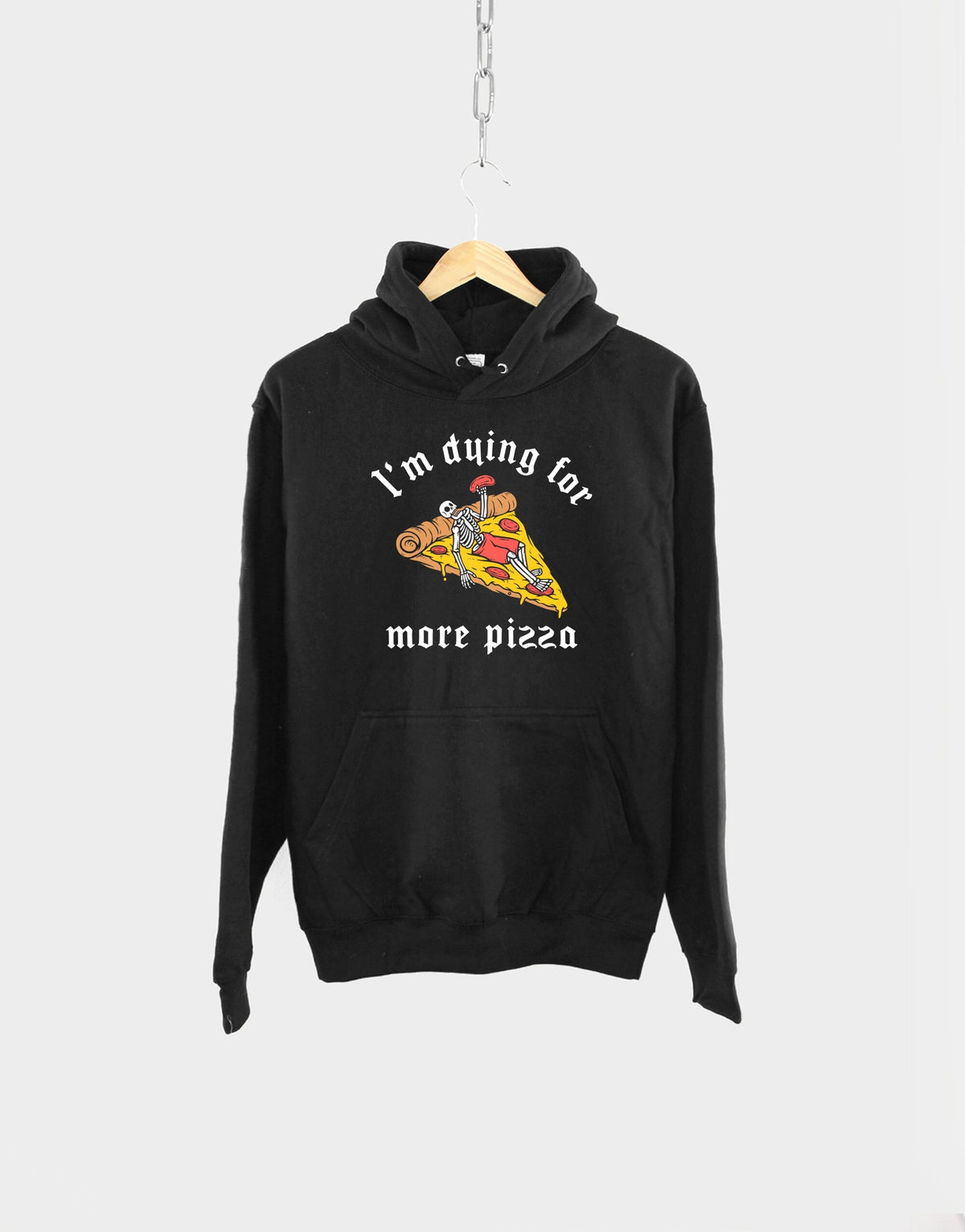 Pizza Hoodie I39m Dying For More Pizza Hoodie Gothic Pizza Hoodie Skeleton Pizza Hoodie Pizza Lover Funny Slogan Hoody Hoodie – Soft Feel · Must-Have Style