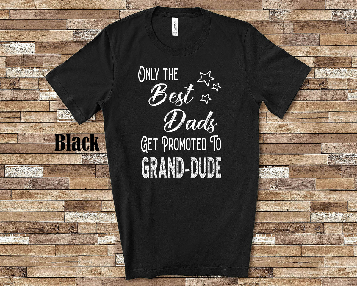 The Best Dads Get Promoted to GrandDude Grandpa Tshirt Special Grandfather Gift Idea Father39s Day Birthday Christmas or Pregnancy Reveal Graphic Tee – Soft Feel · High-Quality Print