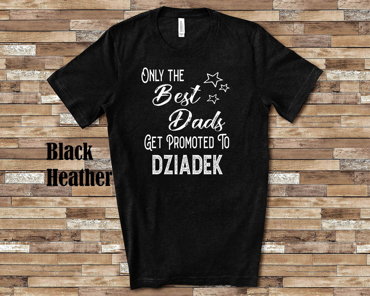 The Best Dads Get Promoted to Dziadek Grandpa Tshirt Polish Grandfather Gift Idea for Father39s Day Birthday Christmas or Pregnancy Reveal Graphic Tee – Fan Favorite · Trending Graphic Apparel
