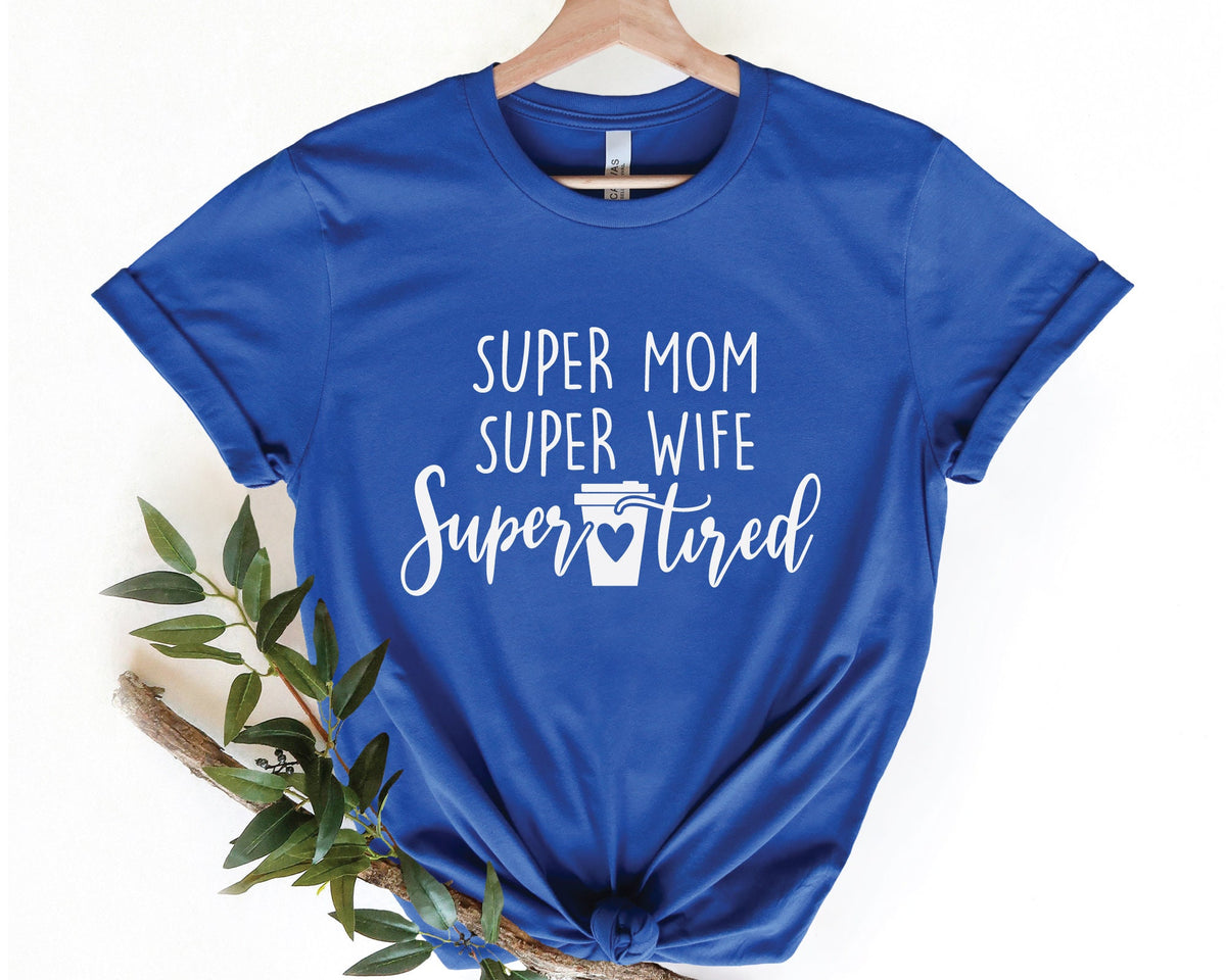 Super Mom Shirt Super Wife Shirt Super Tired Shirt Gift For Mom Funny Mom Shirt Mothers Day Gift Mom Shirt Gift For Wife Graphic Tee – Premium Graphic · Great Gift For Fans