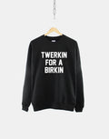 Twerking Sweatshirt Funny Twerking Shirt Twerkin For A Birkin Sweatshirt Twerk Funny Sweatshirt Twerking Girl Womens Sweatshirt Sweatshirt – Everyday Comfort · Perfect For Daily Wear