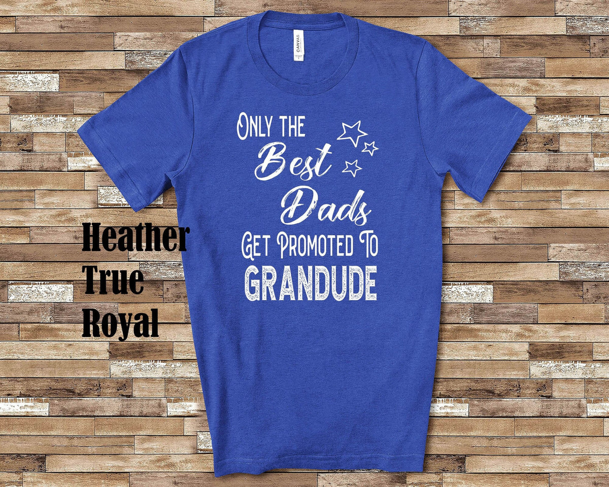 The Best Dads Get Promoted to Grandude Grandpa Tshirt Special Grandfather Gift Idea for Father39s Day Birthday Christmas Pregnancy Reveal Graphic Tee – Soft Feel · Great Gift For Fans