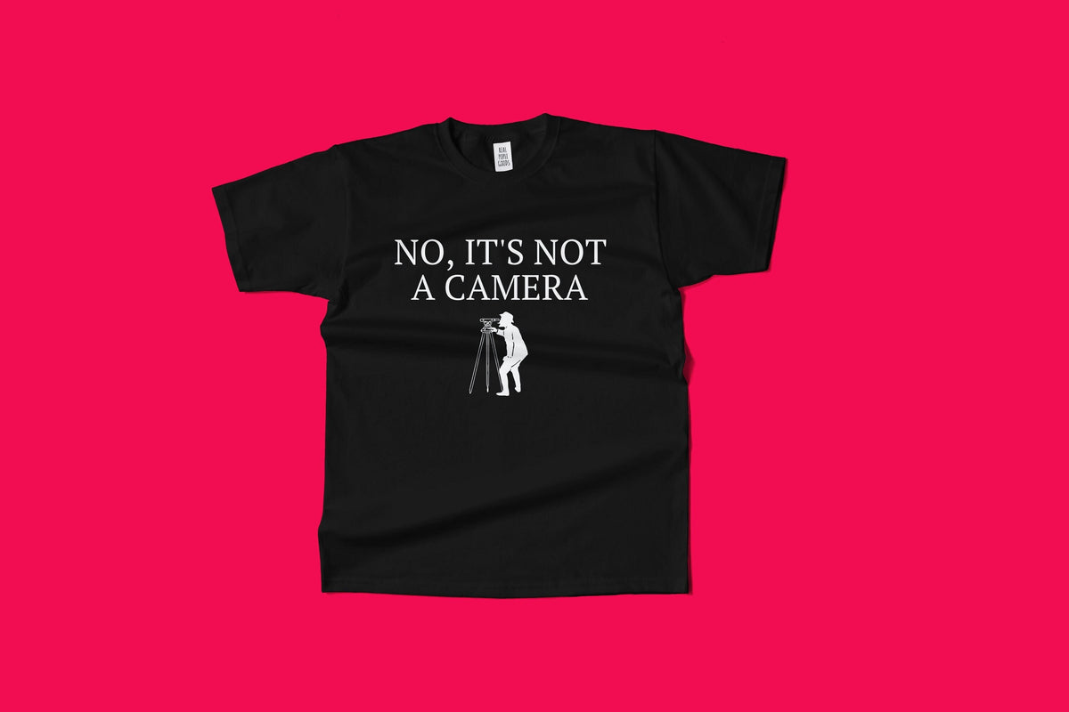 Funny Surveying Shirt Surveyor Gift Idea Land Surveyor Shirt No It39s Not A Camera Unisex Tee Graphic Tee – Everyday Comfort · Top Pick For Any Outfit