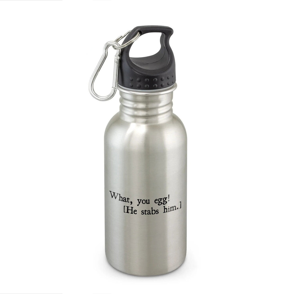 Funny Shakespeare Quote Shakespeare Gift Theater Geek Thespian Gift Water Bottle What You Egg Graphic Tee – Feel-Good Design · Perfect For Daily Wear