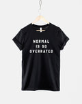Normal Is So Overrated TShirt Not Normal TShirt Black Edgy Slogan TShirt Graphic Tee – Feel-Good Design · Must-Have Style