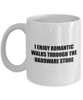 Funny Handyman Gift Repair Technician Mug Maintenance Worker Gift Mechanic Present Romantic Walks Through The Hardware Store Graphic Tee – Easygoing Wear · Great Gift For Fans