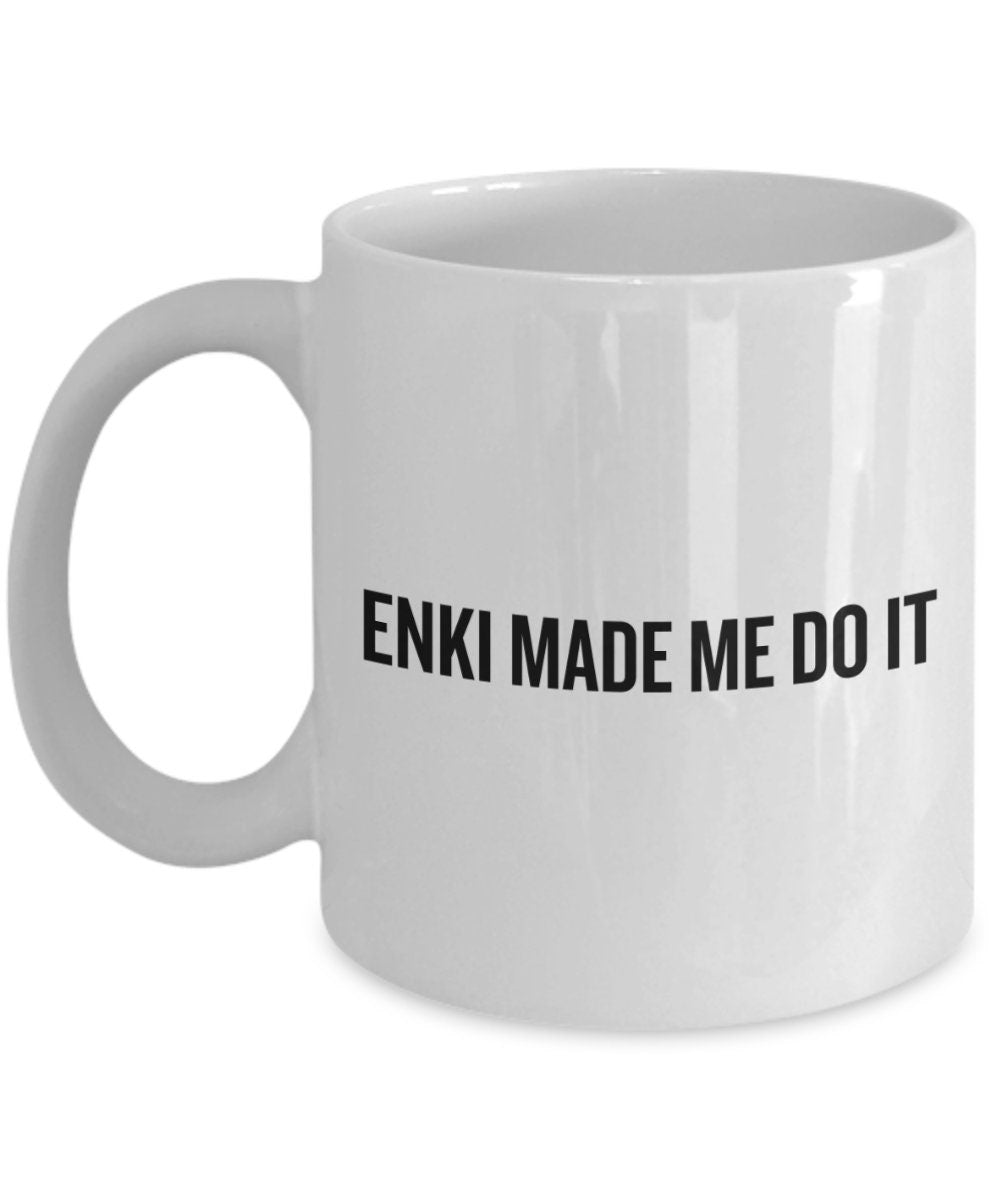 Funny Sumerologist Gift Ancient Sumer Gifts Mesopotamia Coffee Mug Sumerology Enki Made Me Do It Graphic Tee – Everyday Comfort · Perfect For Daily Wear