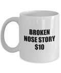 Broken Nose Mug Funny Broken Nose Gift Get Well Gift For Broken Nose Broken Nose Story Graphic Tee – Cozy Vibes · Perfect For Daily Wear