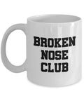 Broken Nose Mug Funny Broken Nose Gift Get Well Gift For Broken Nose Broken Nose Club Graphic Tee – Feel-Good Design · Perfect For Daily Wear