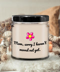 Funny Gift For Mom Mothers Day Candle Funny Sarcasm Gift For Mother Mom39s Birthday Moved Out Yet Graphic Tee – Warm & Stylish · Must-Have Style