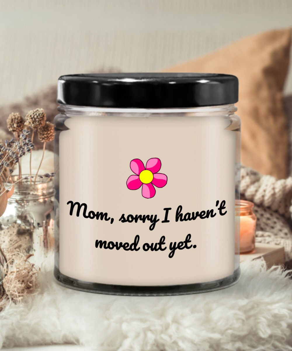 Funny Gift For Mom Mothers Day Candle Funny Sarcasm Gift For Mother Mom39s Birthday Moved Out Yet Graphic Tee – Warm & Stylish · Must-Have Style