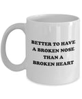Broken Nose Mug Funny Broken Nose Gift Get Well Gift For Broken Nose Better To Have a Broken Nose Graphic Tee – Fan Favorite · Great Gift For Fans