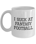Fantasy Football Gift Funny Fantasy Sports Mug Fantasy Football I Suck At Fantasy Football Graphic Tee – Everyday Comfort · Trending Graphic Apparel