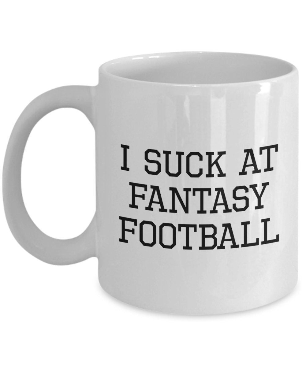 Fantasy Football Gift Funny Fantasy Sports Mug Fantasy Football I Suck At Fantasy Football Graphic Tee – Everyday Comfort · Trending Graphic Apparel