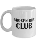 Broken Rib Mug Funny Broken Rib Gift Get Well Gift For Broken Rib Broken Rib Club Graphic Tee – Easygoing Wear · Must-Have Style