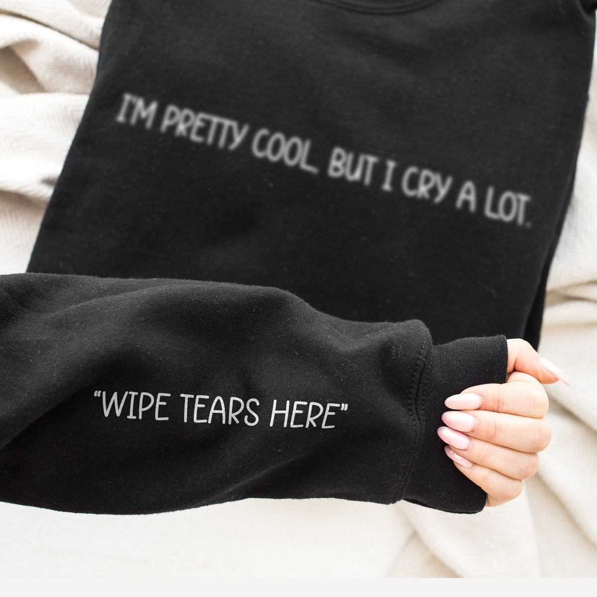 I39m Pretty Cool But I Cry A Lot Hoodie Wipe Tears Here Sweatshirt Mental Health Awareness Hoodie Hoodie – Cozy Vibes · Must-Have Style