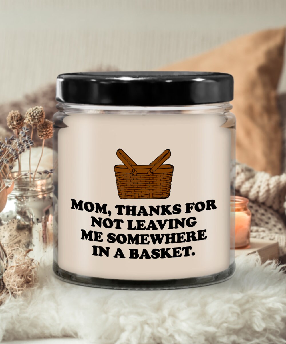 Funny Mother Candle Mothers Day Gift Mother39s Day Present Funny Mom Gift Mom Birthday Not Leaving Me Somewhere In a Basket Graphic Tee – Warm & Stylish · Top Pick For Any Outfit