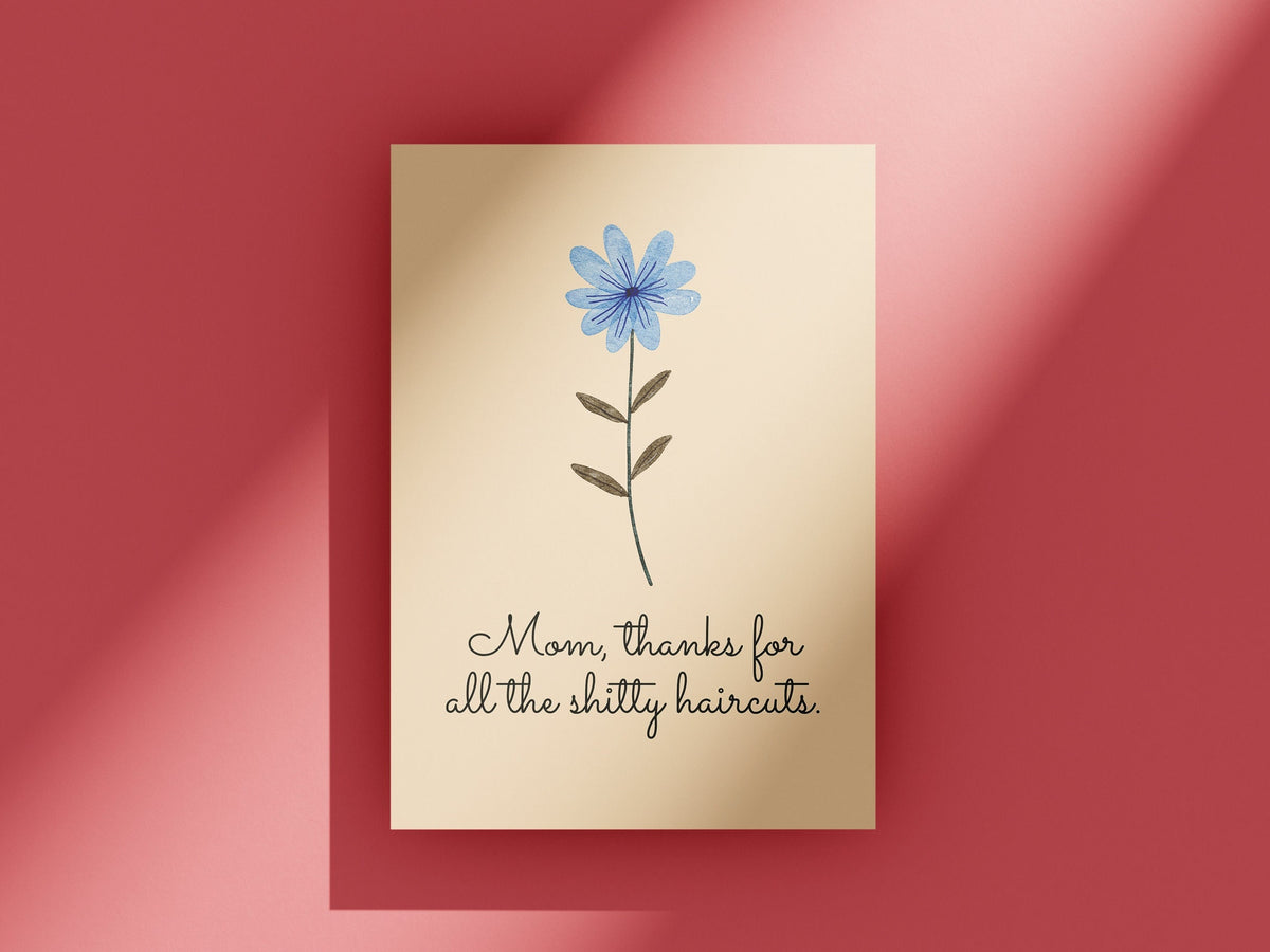 Funny Mother Greeting Card Mother39s Day Card Mom Card Mother39s Birthday Thanks for All The Shitty Haircuts Graphic Tee – Cozy Vibes · Top Pick For Any Outfit