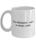 Funny Pregnancy Gift Pregnant Mom Gift Pregnant Coffee Mug I39m Pregnant Not a Magic Lamp Quality Ceramic Mug Graphic Tee – Warm & Stylish · Trending Graphic Apparel