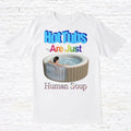 Hot Tubs Are Just Human Soup T Shirt Graphic Tee – Feel-Good Design · Trending Graphic Apparel