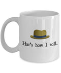 Hat Wearer Gift Hat Lover Mug Hatter Gift Hat Maker Present Milliner Hat39s How I Roll Graphic Tee – Fan Favorite · Must-Have Style