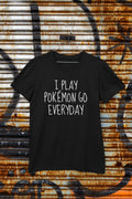 Pokmon GO I Play Pokmon GO Everyday T Shirt Funny Gaming T Shirt Black Unisex T Shirt Perfect Gift for Gamers and Pokmon GO Fans Graphic Tee – Feel-Good Design · Trending Graphic Apparel
