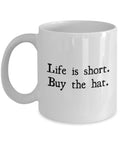 Hatter Gift Milliner Gift Hatmaking Mug Hat Maker Present Life Is Short Buy The Hat Graphic Tee – Premium Graphic · Perfect For Daily Wear