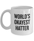 Funny Hatter Gift Hatter Mug Hatmaking Hat Maker Present World39s Okayest Hatter Graphic Tee – Feel-Good Design · Top Pick For Any Outfit