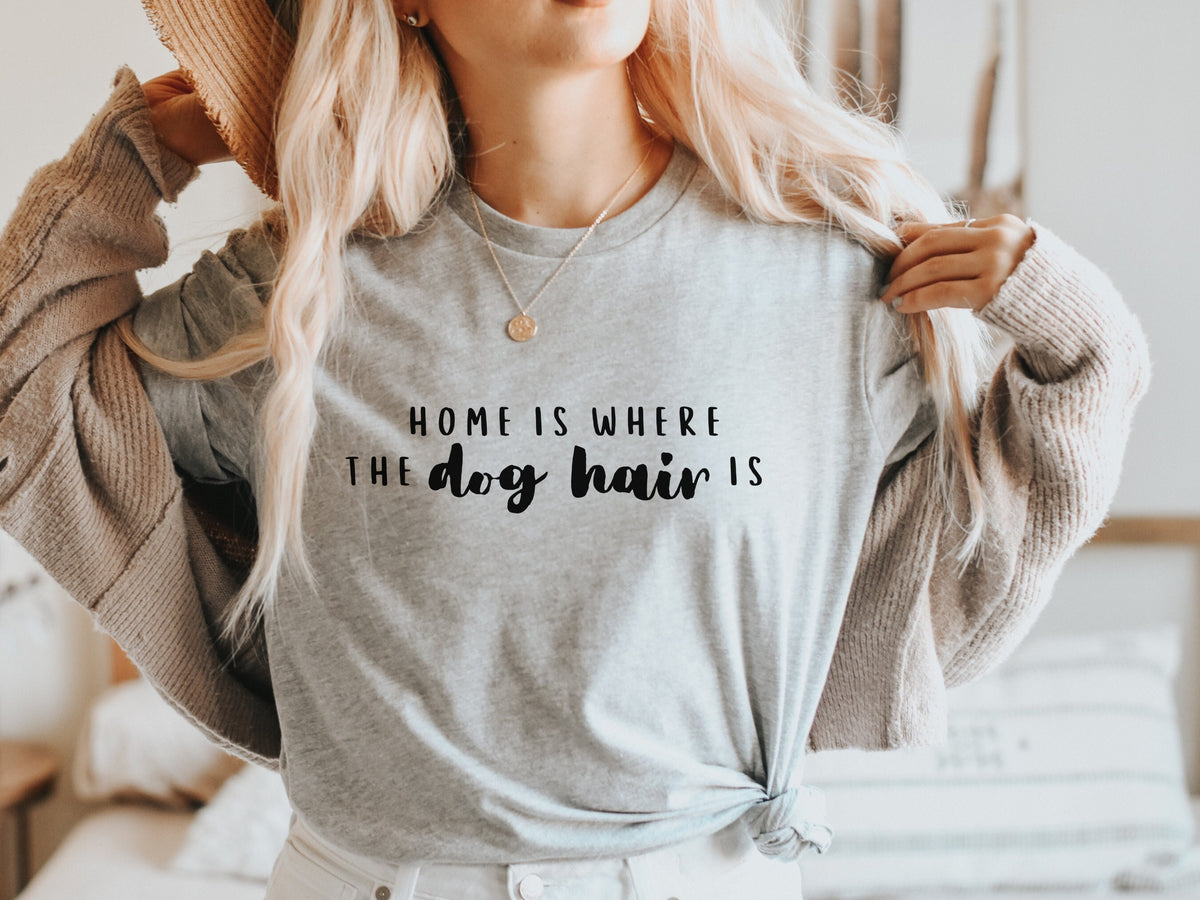 Home is Where the Dog Hair Is Funny Shirt for Dog Lovers Cute Gifts for Dog Person Dog Mom Gifts Dog People Humor Womens Tshirts Graphic Tee – Everyday Comfort · Perfect For Daily Wear