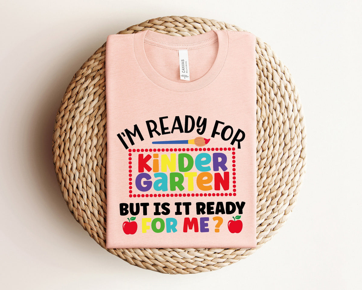 I39m Ready For Kindergarten But Is It Ready For Me Shirt School Shirt Back To School Shirt Kindergarten Shirt First Day Of School Shirt Graphic Tee – Fan Favorite · Must-Have Style