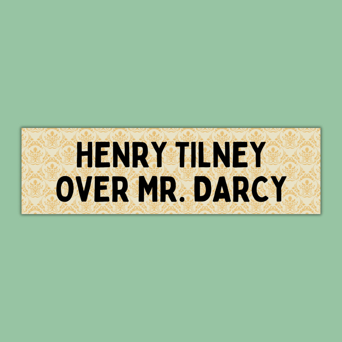 Bookish Bumper Sticker for Jane Austen Reader Henry Tilney Over Mr Darcy Gift for Historical Romance Reader Who Loves Northanger Abbey Graphic Tee – Aesthetic Look · Trending Graphic Apparel