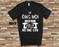 If Ong Noi ng Ni Can39t Fix It Tshirt Long Sleeve Shirt Sweatshirt or Tank Top Vietnamese Grandfather Father39s Day Christmas Birthday Gift Sweatshirt – Soft Feel · Trending Graphic Apparel
