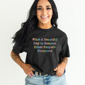What A Beautiful Day to Respect Other People39s Pronouns Shirt Pride Month Shirt Pronouns TShirt Colourful Pride Shirt LGBTQ TShirt Graphic Tee – Easygoing Wear · Top Pick For Any Outfit