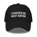 Ghost Hunting Hat Ghost Hunting Baseball Cap Ghost Hunting Gift Embroidered Dad Hat Ghost Lover I39d Rather Be Ghost Hunting Dad Hat Graphic Tee – Warm & Stylish · Perfect For Daily Wear