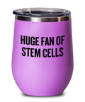 Stem Cell Gift Stem Cells Wine Tumbler Stem Cell Transplant Stem Cell Donor Stem Cell Recipient Huge Fan Of Stem Cells Graphic Tee – Premium Graphic · High-Quality Print