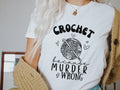 Funny Crochet Because Murder is Wrong Dark Humor Tshirt for Women Cute Yarn Crochet Hook Tee Shirt Gift Crochet Shirt Gift for Yarn Lover Graphic Tee – Aesthetic Look · Great Gift For Fans