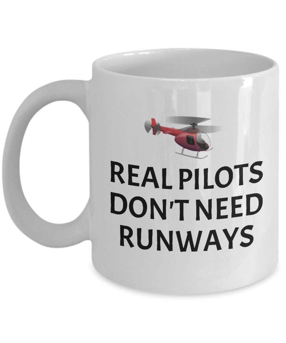 Funny Helicopter Pilot Mug Helicopter Gift Idea Real Pilots Don39t Need Runways Graphic Tee – Everyday Comfort · High-Quality Print