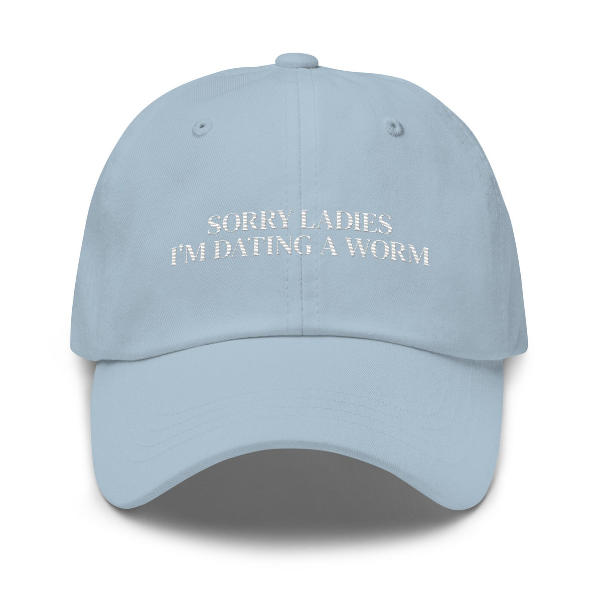 Valentines Day Gift Boyfriend Gift Funny Couples Dad Hat Boyfriend Dad Hat Embroidered Dad Hat Sorry Ladies I39m Dating A Worm Dad Hat Graphic Tee – Bold Style · Great Gift For Fans