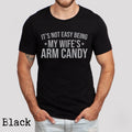 It39s Not Easy Being My Wife39s Arm Candy Shirt Funny Shirt Men Gift for Husband Husband Tshirt Dad Gift Father39s Day Gift Funny Dad Tee Graphic Tee – Warm & Stylish · Trending Graphic Apparel