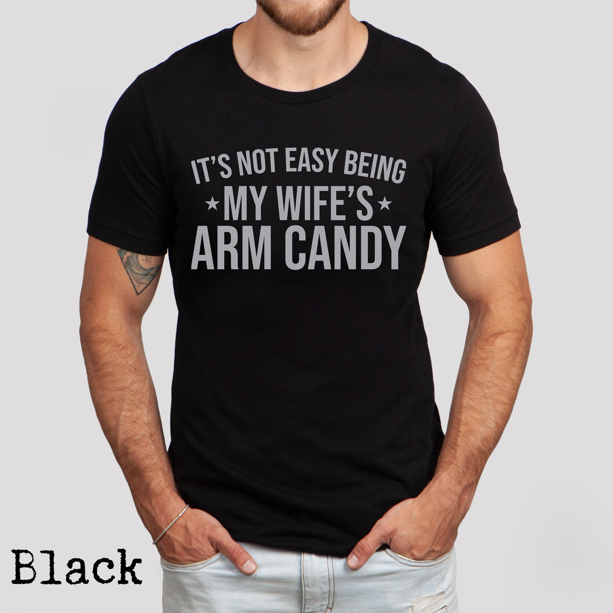 It39s Not Easy Being My Wife39s Arm Candy Shirt Funny Shirt Men Gift for Husband Husband Tshirt Dad Gift Father39s Day Gift Funny Dad Tee Graphic Tee – Warm & Stylish · Trending Graphic Apparel