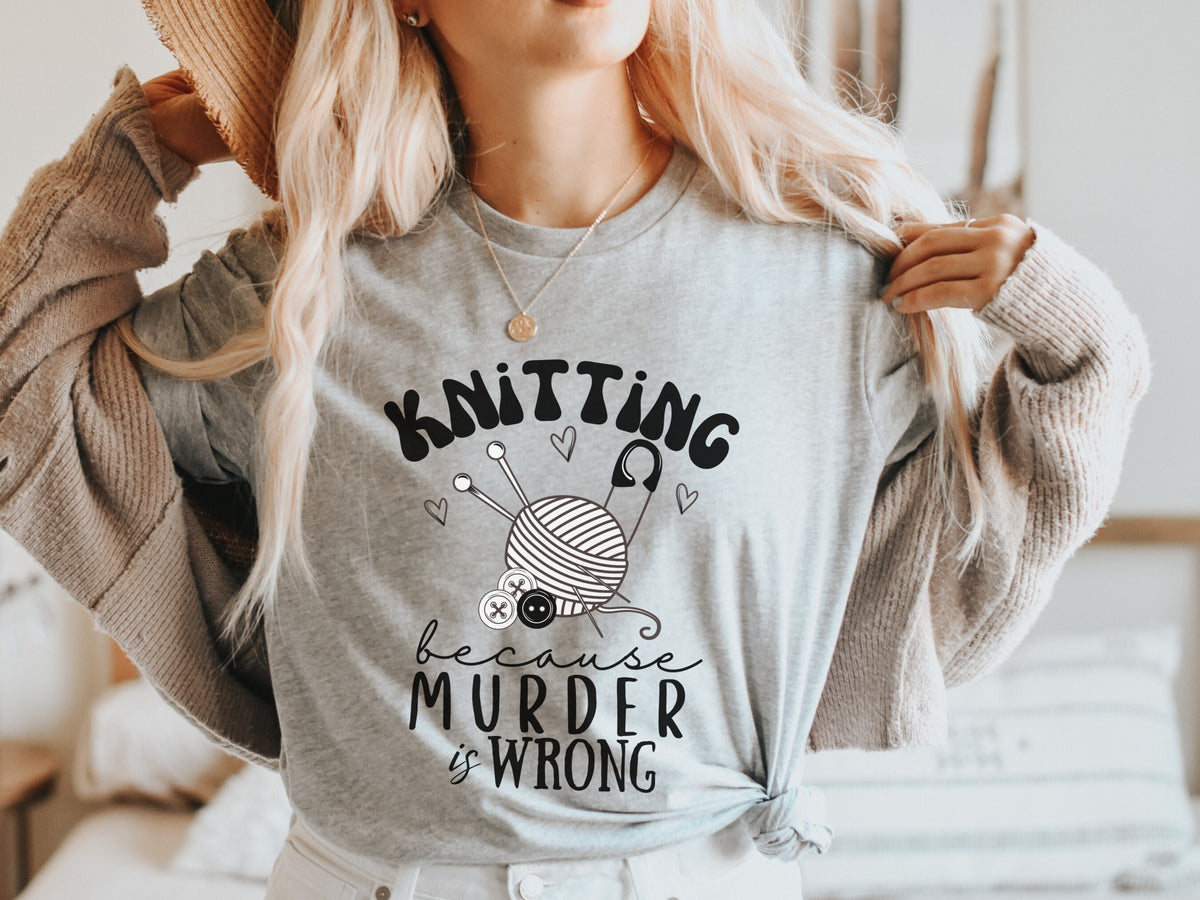Funny Knitting Because Murder is Wrong Dark Humor Tshirt for Women Cute Yarn Knitting Needles Tee Knitting Humor Shirt Gift for Knitter Graphic Tee – Feel-Good Design · High-Quality Print