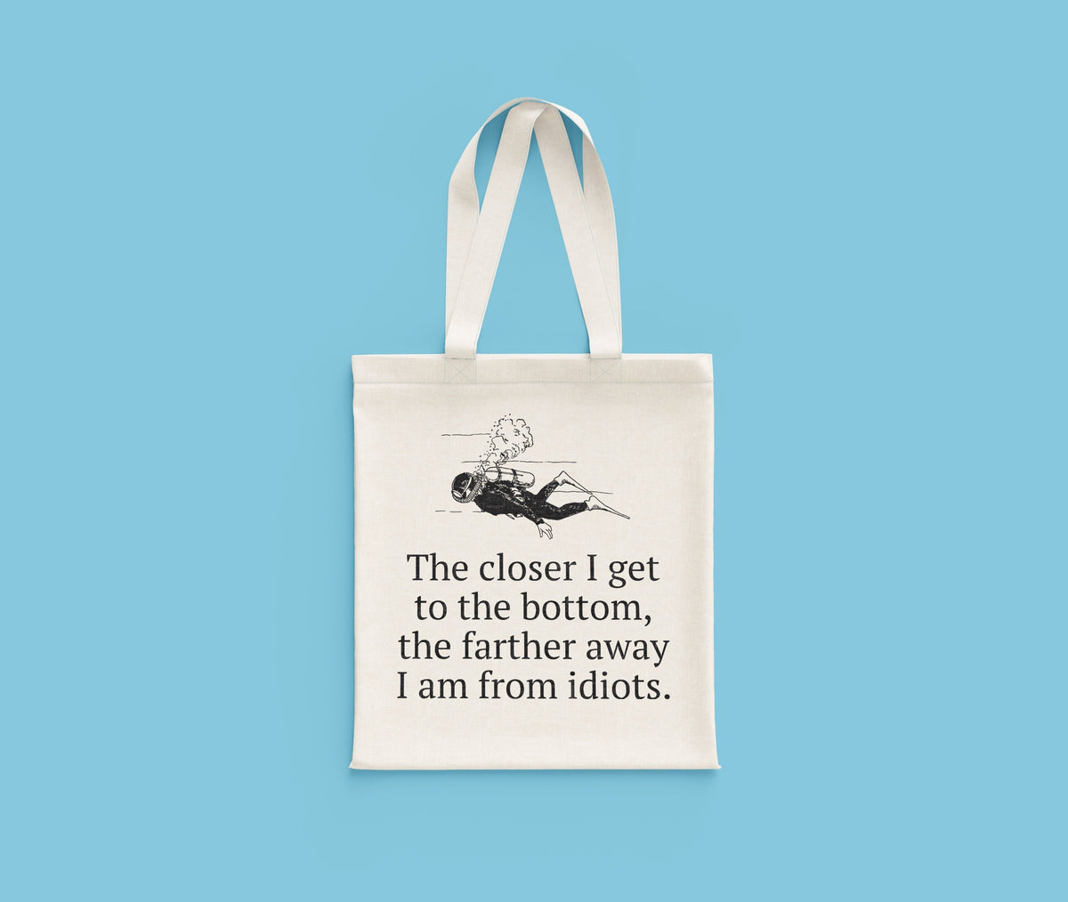 Funny Scuba Diver Gift Diving Tote Bag Closer To Bottom Farther Away From Idiots Diver Present Idea Tote Bag – Feel-Good Design · Top Pick For Any Outfit