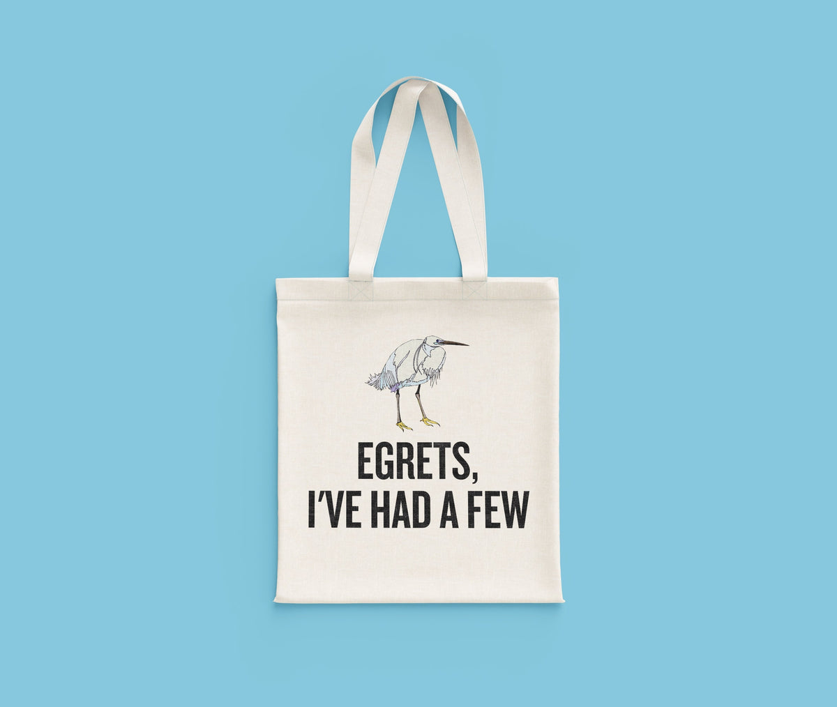 Funny Birdwatching Bag Birding Gift Idea Bird Watching Present For Birder Egrets I39ve Had A Few Ornithologist Tote Bag Tote Bag – Everyday Comfort · Perfect For Daily Wear