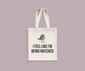 Funny Birdwatching Tote Bag Birding Gift Idea Bird Watching Present For Birder I Feel Like I39m Being Watched Ornithologist Tote Bag – Premium Graphic · Great Gift For Fans